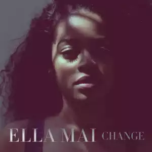 Change BY Ella Mai